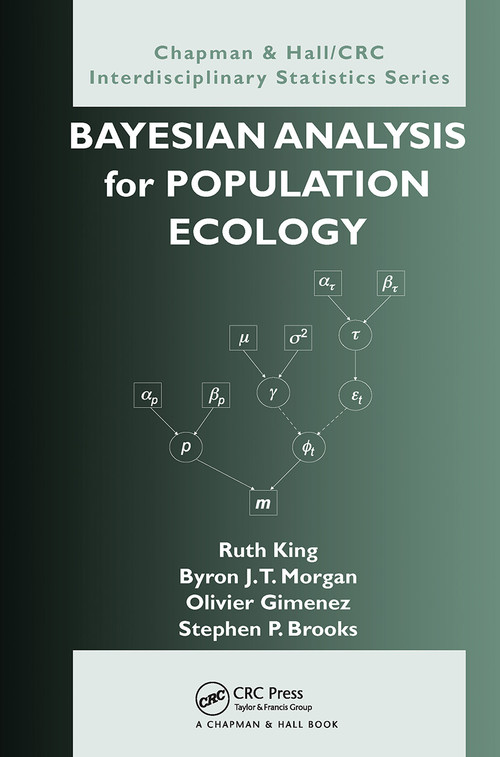 Bayesian Analysis for Population Ecology by Ruth King, Byron Morgan, Olivier Gimenez, Steve Brooks, 9781032477718