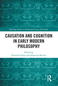 Causation and Cognition in Early Modern Philosophy by Dominik Perler, Sebastian Bender, 9781032091105