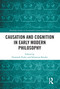 Causation and Cognition in Early Modern Philosophy by Dominik Perler, Sebastian Bender, 9781032091105