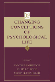 Changing Conceptions of Psychological Life by Cynthia Lightfoot, Michael Chandler, Chris Lalonde, 9780415653770