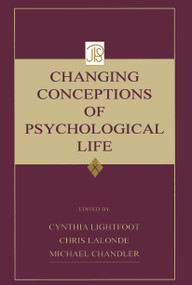 Changing Conceptions of Psychological Life by Cynthia Lightfoot, Michael Chandler, Chris Lalonde, 9780415653770