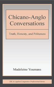 Chicano-Anglo Conversations (Truth, Honesty, and Politeness) by Madeleine Youmans, 9780415653787