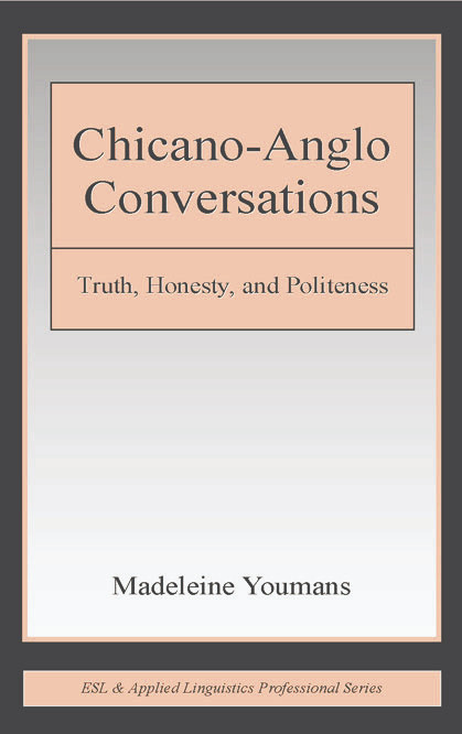 Chicano-Anglo Conversations (Truth, Honesty, and Politeness) by Madeleine Youmans, 9780415653787