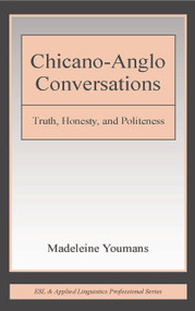Chicano-Anglo Conversations (Truth, Honesty, and Politeness) by Madeleine Youmans, 9780415653787