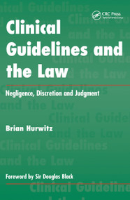 Clinical Guidelines and the Law (Negligence, Discretion, and Judgement) by Brian Hurwitz, 9781857750447