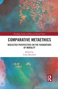 Comparative Metaethics (Neglected Perspectives on the Foundations of Morality) by Colin Marshall, 9781032087979