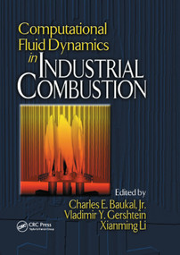 Computational Fluid Dynamics in Industrial Combustion by Jr. Baukal, Vladimir Gershtein, Xianming Jimmy Li, 9780367397982