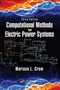 Computational Methods for Electric Power Systems by Mariesa L. Crow, 9781032098227