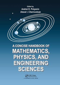 A Concise Handbook of Mathematics, Physics, and Engineering Sciences by Andrei D. Polyanin, Alexei Chernoutsan, 9781138199040