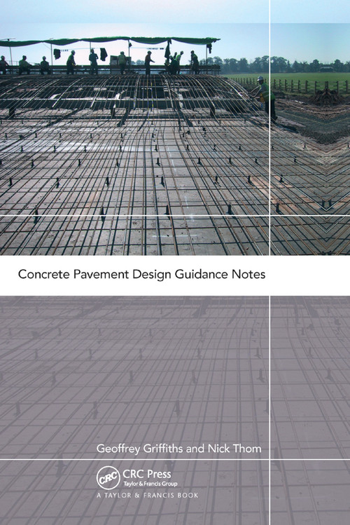 Concrete Pavement Design Guidance Notes by Geoffrey Griffiths, Nick Thom, 9780367863470