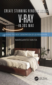 Create Stunning Renders Using V-Ray in 3ds Max (Guiding the Next Generation of 3D Renderers) by Margarita Nikita, 9780367701352