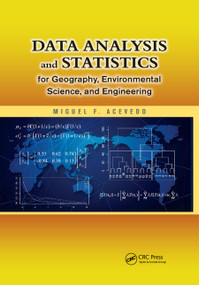 Data Analysis and Statistics for Geography, Environmental Science, and Engineering by Miguel F. Acevedo, 9780367866792