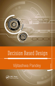 Decision Based Design by Vijitashwa Pandey, 9780367783754