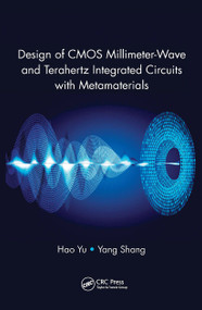 Design of CMOS Millimeter-Wave and Terahertz Integrated Circuits with Metamaterials by Hao Yu, Yang Shang, 9781138894129