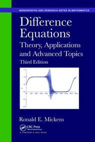 Difference Equations (Theory, Applications and Advanced Topics, Third Edition) by Ronald E. Mickens, 9781138894235