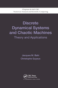 Discrete Dynamical Systems and Chaotic Machines (Theory and Applications) by Jacques Bahi, Christophe Guyeux, 9780367379940