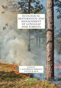 Ecological Restoration and Management of Longleaf Pine Forests by L. Katherine Kirkman, Steven B. Jack, 9780367657734