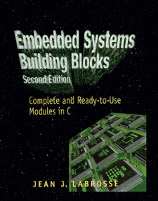 Embedded Systems Building Blocks (Complete and Ready-to-Use Modules in C) by Jean Labrosse, 9780367447618