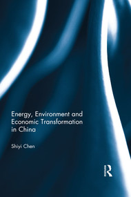 Energy, Environment and Economic Transformation in China by Shiyi Chen, 9781138910355