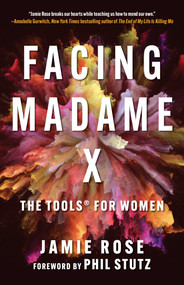 Facing Madame X (The Tools for Women) by Jamie Rose, Phil Stutz, 9781648210433