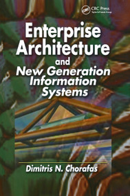 Enterprise Architecture and New Generation Information Systems by Dimitris N. Chorafas, 9780367396442