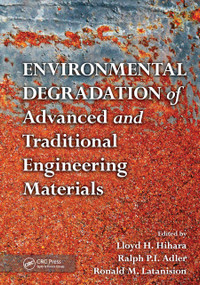 Environmental Degradation of Advanced and Traditional Engineering Materials by Lloyd H. Hihara, Ralph P.I. Adler, Ronald M. Latanision, 9780367445850
