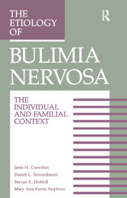 The Etiology Of Bulimia Nervosa by Janis H. Crowther, Stevan E. Hobfoll, Mary A. Stephens, Daniel L. Tennenbaum, 9781138993570