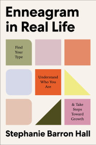 Enneagram in Real Life (Find Your Type, Understand Who You Are, and Take Steps Toward Growth) by Stephanie Barron Hall, 9780063318960