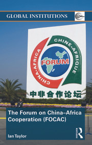 The Forum on China- Africa Cooperation (FOCAC) - 9780415628518 by Ian Taylor, 9780415628518