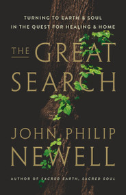 The Great Search (Turning to Earth and Soul in the Quest for Healing and Home) by John Philip Newell, 9780063286610