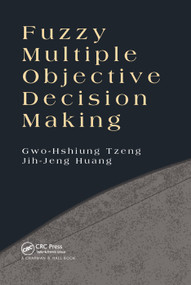 Fuzzy Multiple Objective Decision Making by Gwo-Hshiung Tzeng, Jih-Jeng Huang, 9780367379643