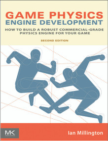 Game Physics Engine Development (How to Build a Robust Commercial-Grade Physics Engine for your Game) by Ian Millington, 9780123819765