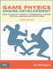 Game Physics Engine Development (How to Build a Robust Commercial-Grade Physics Engine for your Game) by Ian Millington, 9780123819765
