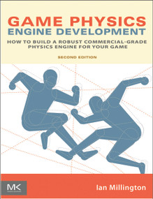 Game Physics Engine Development (How to Build a Robust Commercial-Grade Physics Engine for your Game) by Ian Millington, 9780123819765