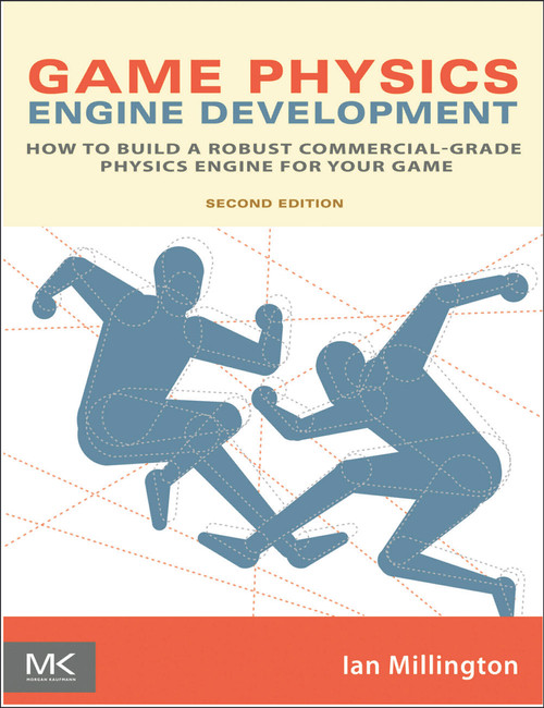Game Physics Engine Development (How to Build a Robust Commercial-Grade Physics Engine for your Game) by Ian Millington, 9780123819765