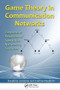 Game Theory in Communication Networks (Cooperative Resolution of Interactive Networking Scenarios) by Josephina Antoniou, Andreas Pitsillides, 9781138199385
