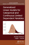 Generalized Linear Models for Categorical and Continuous Limited Dependent Variables by Michael Smithson, Edgar C. Merkle, 9781032477466