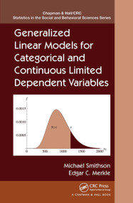 Generalized Linear Models for Categorical and Continuous Limited Dependent Variables by Michael Smithson, Edgar C. Merkle, 9781032477466