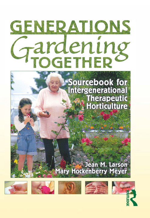 Generations Gardening Together (Sourcebook for Intergenerational Therapeutic Horticulture) by Jean M. Larson, Mary Meyer, 9781560223207