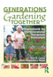 Generations Gardening Together (Sourcebook for Intergenerational Therapeutic Horticulture) by Jean M. Larson, Mary Meyer, 9781560223207