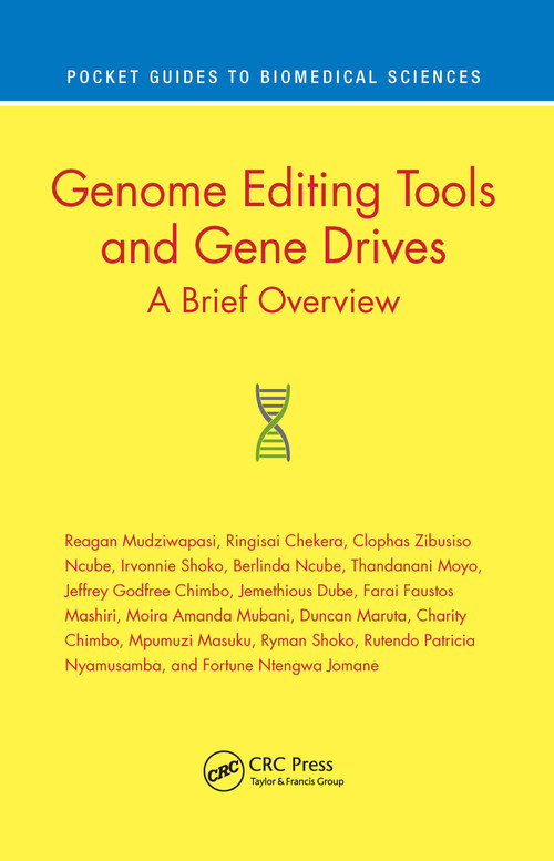 Genome Editing Tools and Gene Drives (A Brief Overview) by Reagan Mudziwapasi, Ringisai Chekera, Clophas Zibusiso Ncube, Irvonnie Shoko, Berlinda Ncube, Thandanani Moyo, Jeffrey Godfrey Chimbo, Jemethious Dube, Farai Faustos Mashiri, Moira Amanda Mubani, Duncan Maruta, Charity Chimbo, Mpumuzi Masuku, Ryman Shoko, Rutendo Patricia Nyamusamba, Fortune Ntengwa Jomane, 9780367745967