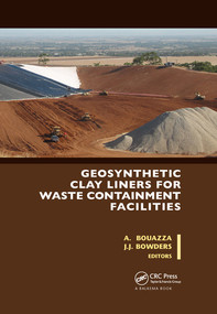 Geosynthetic Clay Liners for Waste Containment Facilities by Abdelmalek Bouazza, John J. Bowders, Jr., 9780367577223