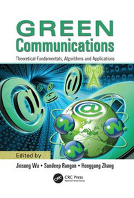 Green Communications (Theoretical Fundamentals, Algorithms, and Applications) by Jinsong Wu, Sundeep Rangan, Honggang Zhang, 9781138199804