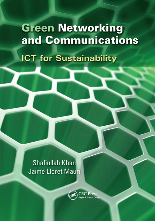Green Networking and Communications (ICT for Sustainability) by Shafiullah Khan, Jaime Lloret Mauri, 9780367379254