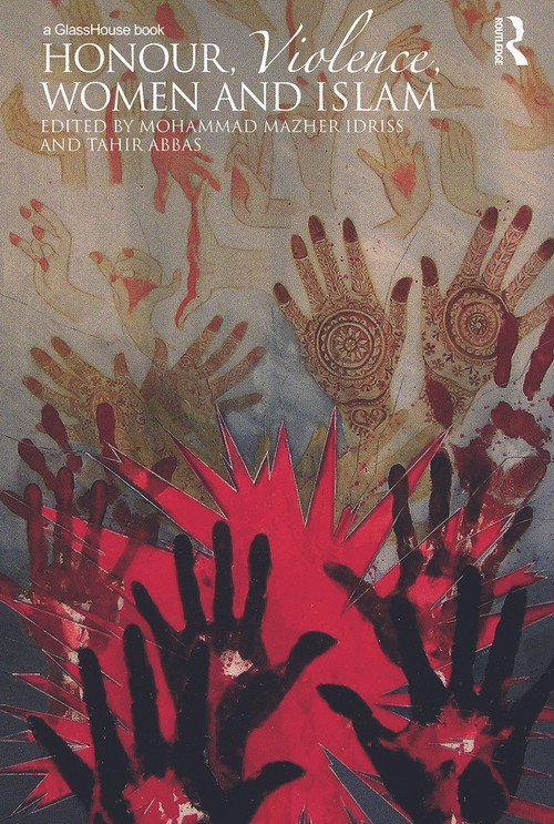 Honour, Violence, Women and Islam - 9780415697798 by Mohammad Mazher Idriss, Tahir Abbas, 9780415697798