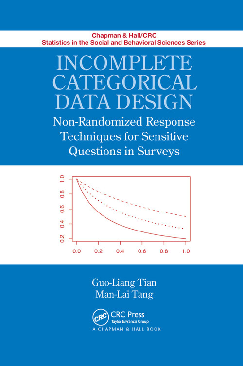Incomplete Categorical Data Design (Non-Randomized Response Techniques for Sensitive Questions in Surveys) by Guo-Liang Tian, Man-Lai Tang, 9780367379629