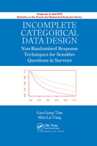 Incomplete Categorical Data Design (Non-Randomized Response Techniques for Sensitive Questions in Surveys) by Guo-Liang Tian, Man-Lai Tang, 9780367379629