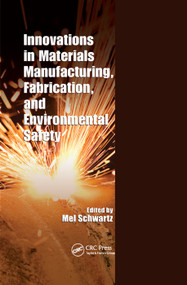 Innovations in Materials Manufacturing, Fabrication, and Environmental Safety by Mel Schwartz, 9780367383299