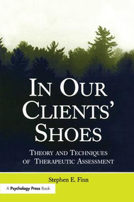 In Our Clients' Shoes (Theory and Techniques of Therapeutic Assessment) - 9781138972421 by Stephen E. Finn, 9781138972421