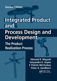 Integrated Product and Process Design and Development (The Product Realization Process, Second Edition) by Edward B. Magrab, Satyandra K. Gupta, F. Patrick McCluskey, Peter Sandborn, 9780367385378